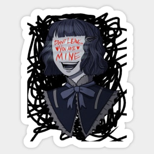 Don't leave me you're mine Sticker